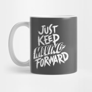 Just keep moving forward Mug